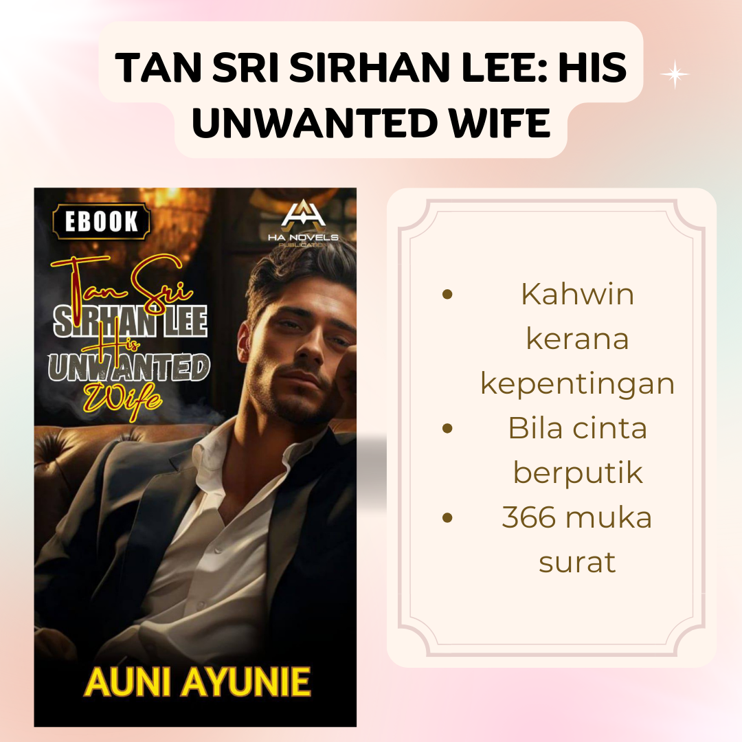 Tan Sri Sirhan Lee: His Unwanted Wife - Aunie Ayunie